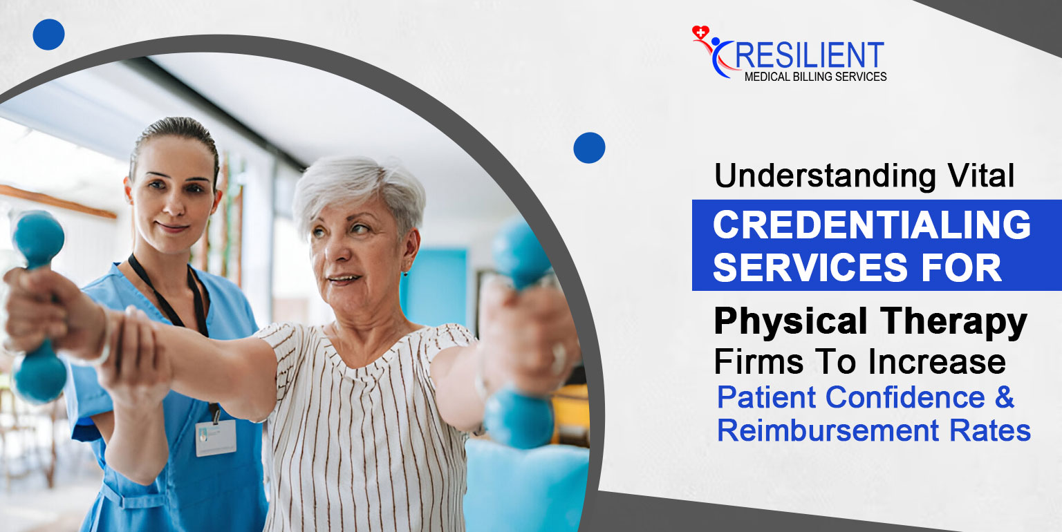 Excellence Ensured: The Vital Role of Physical Therapy Credentialing Services