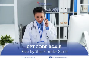 How to Bill CPT Code 96415 Correctly: Step-by-Step Provider Guide