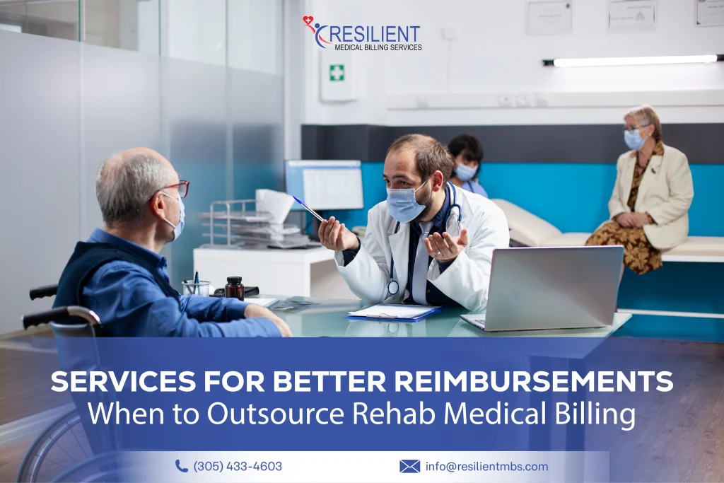 When to Outsource Rehab Medical Billing Services for Better Reimbursements