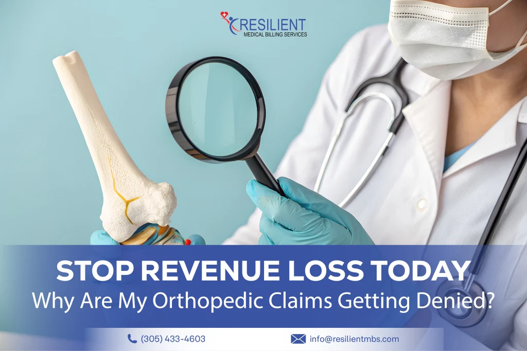 Why Are My Orthopedic Claims Getting Denied? Stop Revenue Loss Today